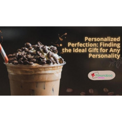 Personalized Perfection: Finding the Ideal Gift for Any Personality